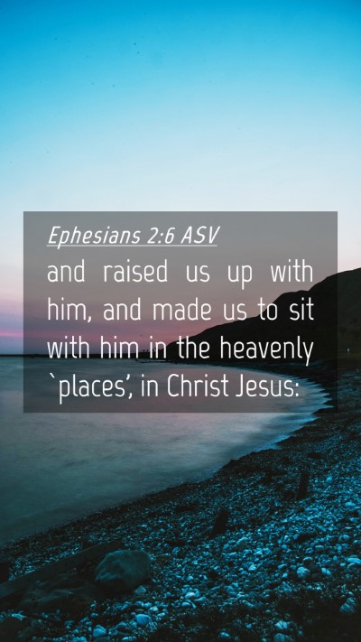 Picture 04 - Ephesians 2:6 ASV Mobile Phone Wallpaper - and raised us up with him, and made us to sit - Mobile Bible Verse Wallpaper