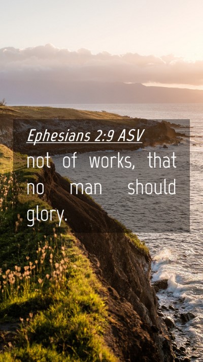 Picture 04 - Ephesians 2:9 ASV Mobile Phone Wallpaper - not of works, that no man should - Mobile Bible Verse Wallpaper