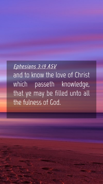 Picture 04 - Ephesians 3:19 ASV Mobile Phone Wallpaper - and to know the love of Christ which passeth - Mobile Bible Verse Wallpaper