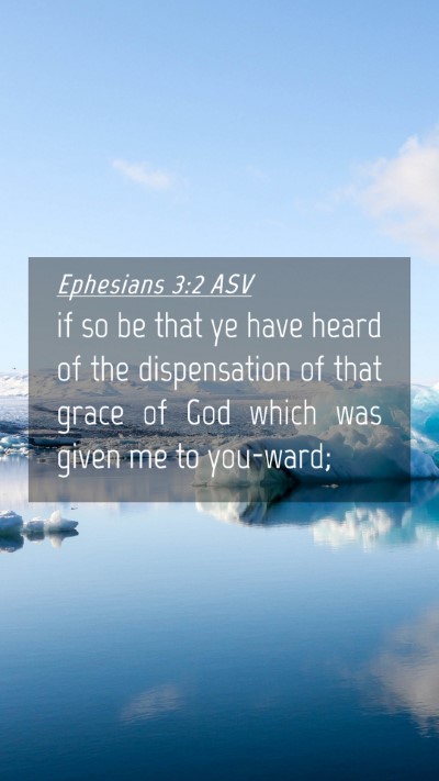Picture 04 - Ephesians 3:2 ASV Mobile Phone Wallpaper - if so be that ye have heard of the dispensation - Mobile Bible Verse Wallpaper
