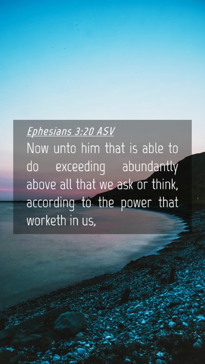 Picture 04 - Ephesians 3:20 ASV Mobile Phone Wallpaper - Now unto him that is able to do exceeding - Mobile Bible Verse Wallpaper