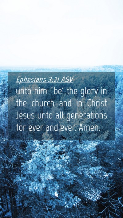 Picture 04 - Ephesians 3:21 ASV Mobile Phone Wallpaper - unto him `be' the glory in the church and in - Mobile Bible Verse Wallpaper