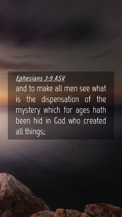 Picture 04 - Ephesians 3:9 ASV Mobile Phone Wallpaper - and to make all men see what is the dispensation - Mobile Bible Verse Wallpaper