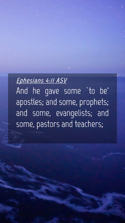 Picture 04 - Ephesians 4:11 ASV Mobile Phone Wallpaper - And he gave some `to be' apostles; and some, - Mobile Bible Verse Wallpaper