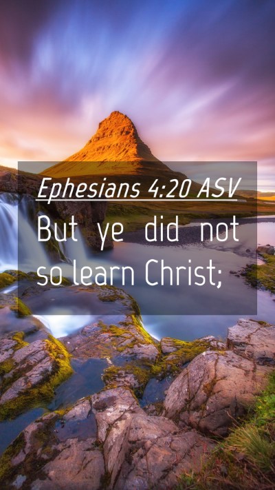 Picture 04 - Ephesians 4:20 ASV Mobile Phone Wallpaper - But ye did not so learn - Mobile Bible Verse Wallpaper