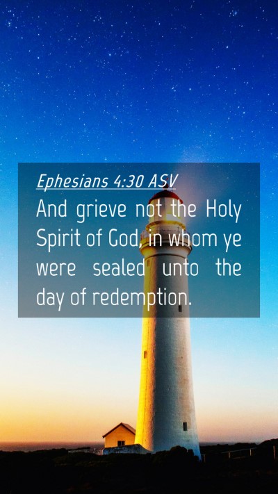 Picture 04 - Ephesians 4:30 ASV Mobile Phone Wallpaper - And grieve not the Holy Spirit of God, in whom ye - Mobile Bible Verse Wallpaper