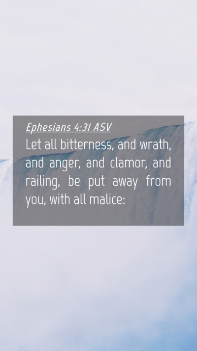 Picture 04 - Ephesians 4:31 ASV Mobile Phone Wallpaper - Let all bitterness, and wrath, and anger, and - Mobile Bible Verse Wallpaper