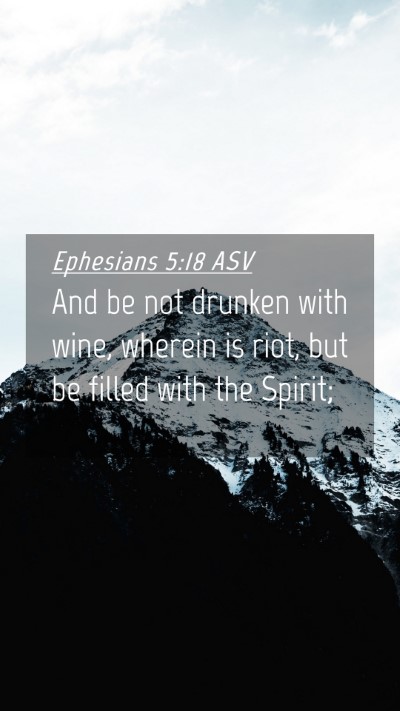 Picture 04 - Ephesians 5:18 ASV Mobile Phone Wallpaper - And be not drunken with wine, wherein is riot, - Mobile Bible Verse Wallpaper