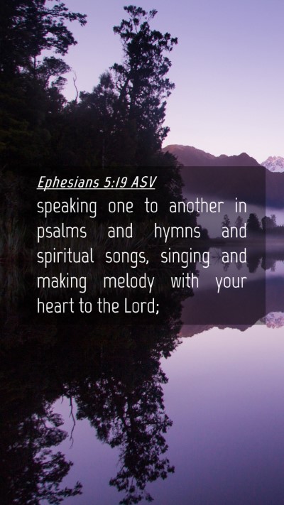 Picture 04 - Ephesians 5:19 ASV Mobile Phone Wallpaper - speaking one to another in psalms and hymns and - Mobile Bible Verse Wallpaper