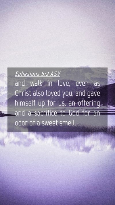 Picture 04 - Ephesians 5:2 ASV Mobile Phone Wallpaper - and walk in love, even as Christ also loved you, - Mobile Bible Verse Wallpaper
