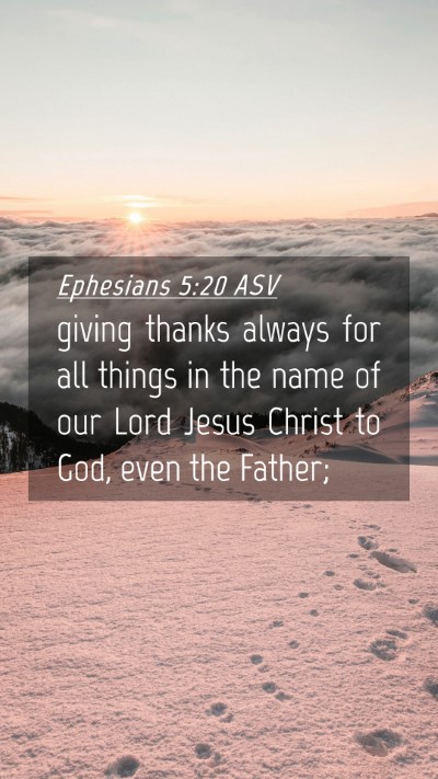 Picture 04 - Ephesians 5:20 ASV Mobile Phone Wallpaper - giving thanks always for all things in the name - Mobile Bible Verse Wallpaper