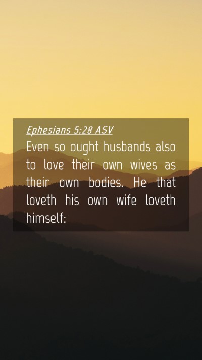 Picture 04 - Ephesians 5:28 ASV Mobile Phone Wallpaper - Even so ought husbands also to love their own - Mobile Bible Verse Wallpaper