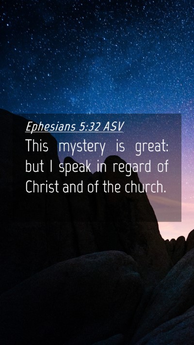 Picture 04 - Ephesians 5:32 ASV Mobile Phone Wallpaper - This mystery is great: but I speak in regard of - Mobile Bible Verse Wallpaper