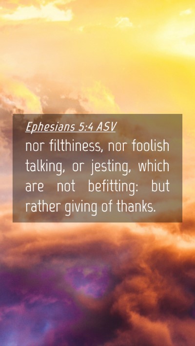 Picture 04 - Ephesians 5:4 ASV Mobile Phone Wallpaper - nor filthiness, nor foolish talking, or jesting, - Mobile Bible Verse Wallpaper