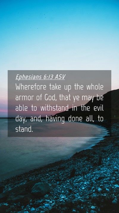 Picture 04 - Ephesians 6:13 ASV Mobile Phone Wallpaper - Wherefore take up the whole armor of God, that ye - Mobile Bible Verse Wallpaper