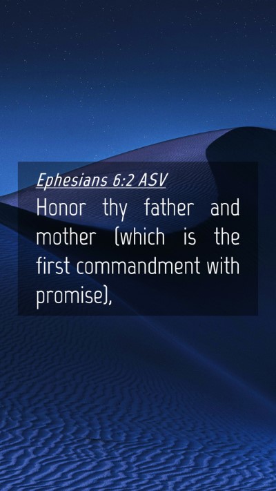 Picture 04 - Ephesians 6:2 ASV Mobile Phone Wallpaper - Honor thy father and mother (which is the first - Mobile Bible Verse Wallpaper