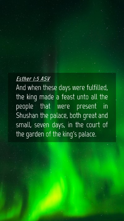 Picture 04 - Esther 1:5 ASV Mobile Phone Wallpaper - And when these days were fulfilled, the king made - Mobile Bible Verse Wallpaper