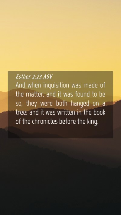 Picture 04 - Esther 2:23 ASV Mobile Phone Wallpaper - And when inquisition was made of the matter, and - Mobile Bible Verse Wallpaper