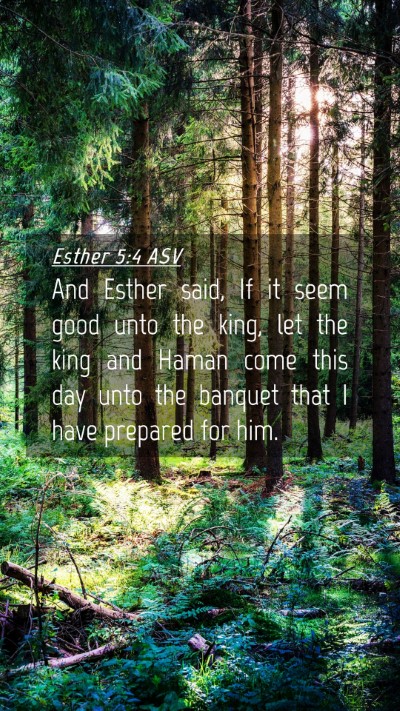 Picture 04 - Esther 5:4 ASV Mobile Phone Wallpaper - And Esther said, If it seem good unto the king, - Mobile Bible Verse Wallpaper