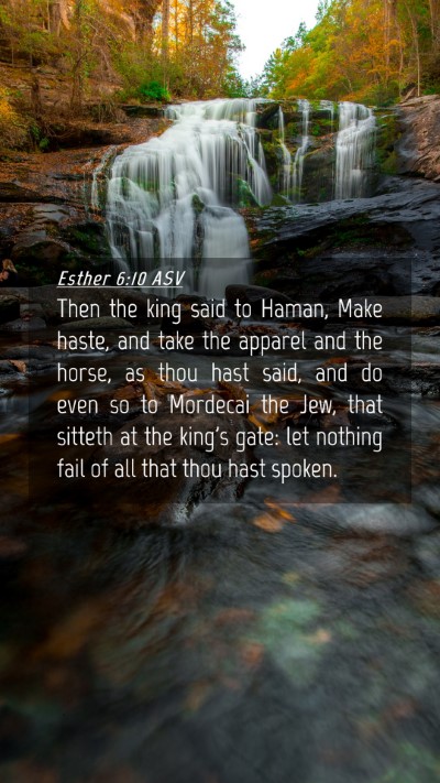 Picture 04 - Esther 6:10 ASV Mobile Phone Wallpaper - Then the king said to Haman, Make haste, and take - Mobile Bible Verse Wallpaper