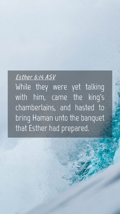 Picture 04 - Esther 6:14 ASV Mobile Phone Wallpaper - While they were yet talking with him, came the - Mobile Bible Verse Wallpaper