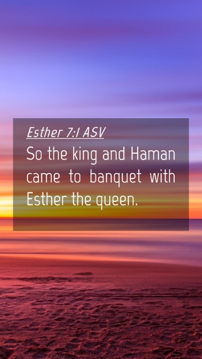 Picture 04 - Esther 7:1 ASV Mobile Phone Wallpaper - So the king and Haman came to banquet with Esther - Mobile Bible Verse Wallpaper