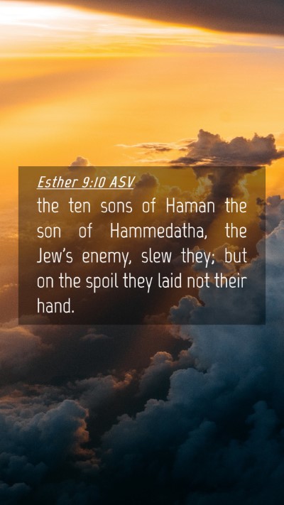 Picture 04 - Esther 9:10 ASV Mobile Phone Wallpaper - the ten sons of Haman the son of Hammedatha, the - Mobile Bible Verse Wallpaper