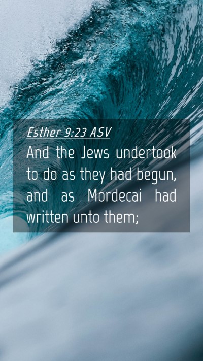 Picture 04 - Esther 9:23 ASV Mobile Phone Wallpaper - And the Jews undertook to do as they had begun, - Mobile Bible Verse Wallpaper