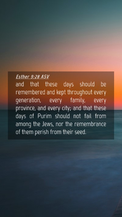 Picture 04 - Esther 9:28 ASV Mobile Phone Wallpaper - and that these days should be remembered and kept - Mobile Bible Verse Wallpaper