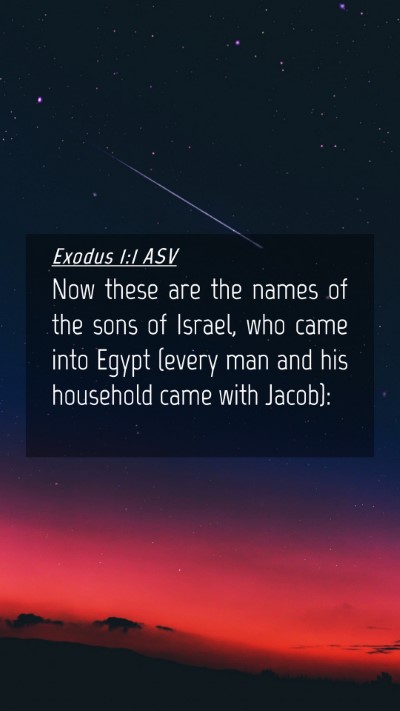 Picture 04 - Exodus 1:1 ASV Mobile Phone Wallpaper - Now these are the names of the sons of Israel, - Mobile Bible Verse Wallpaper