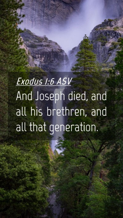 Picture 04 - Exodus 1:6 ASV Mobile Phone Wallpaper - And Joseph died, and all his brethren, and all - Mobile Bible Verse Wallpaper