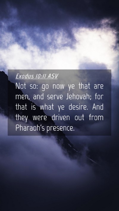 Picture 04 - Exodus 10:11 ASV Mobile Phone Wallpaper - Not so: go now ye that are men, and serve - Mobile Bible Verse Wallpaper