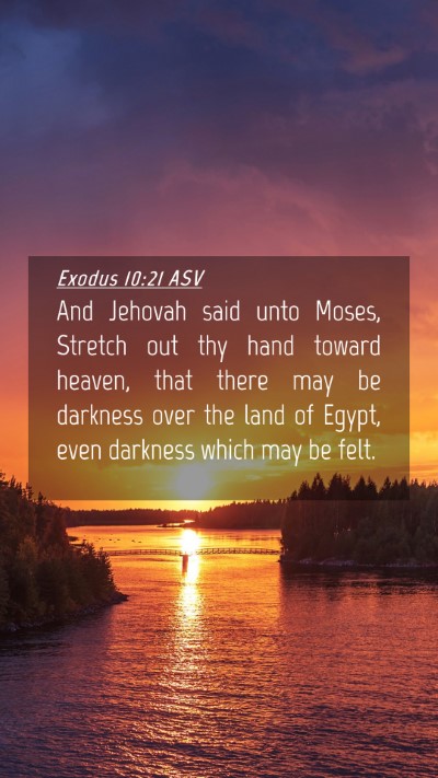 Picture 04 - Exodus 10:21 ASV Mobile Phone Wallpaper - And Jehovah said unto Moses, Stretch out thy hand - Mobile Bible Verse Wallpaper