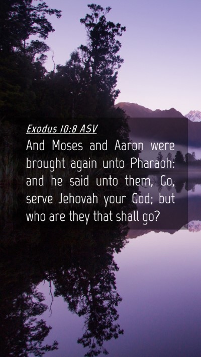 Picture 04 - Exodus 10:8 ASV Mobile Phone Wallpaper - And Moses and Aaron were brought again unto - Mobile Bible Verse Wallpaper