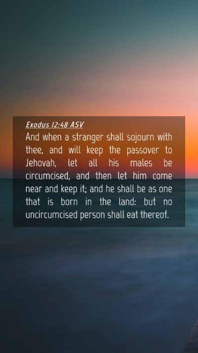 Picture 04 - Exodus 12:48 ASV Mobile Phone Wallpaper - And when a stranger shall sojourn with thee, and - Mobile Bible Verse Wallpaper