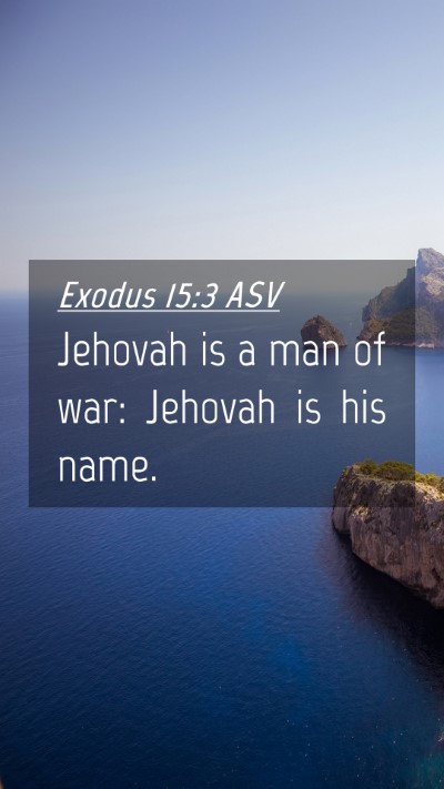 Picture 04 - Exodus 15:3 ASV Mobile Phone Wallpaper - Jehovah is a man of war: Jehovah is his - Mobile Bible Verse Wallpaper