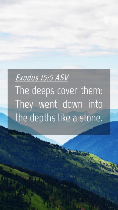 Picture 04 - Exodus 15:5 ASV Mobile Phone Wallpaper - The deeps cover them: They went down into the - Mobile Bible Verse Wallpaper