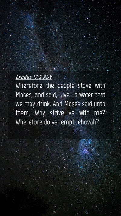 Picture 04 - Exodus 17:2 ASV Mobile Phone Wallpaper - Wherefore the people stove with Moses, and said, - Mobile Bible Verse Wallpaper