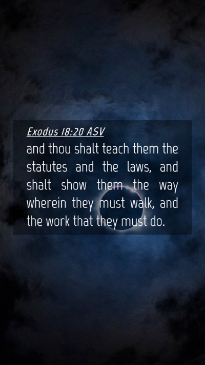 Picture 04 - Exodus 18:20 ASV Mobile Phone Wallpaper - and thou shalt teach them the statutes and the - Mobile Bible Verse Wallpaper