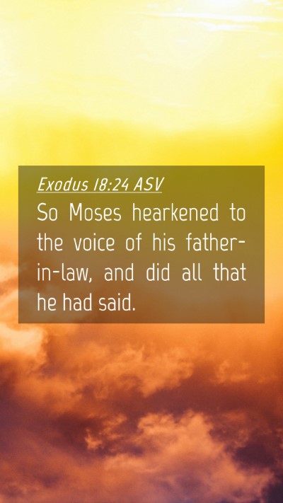 Picture 04 - Exodus 18:24 ASV Mobile Phone Wallpaper - So Moses hearkened to the voice of his - Mobile Bible Verse Wallpaper