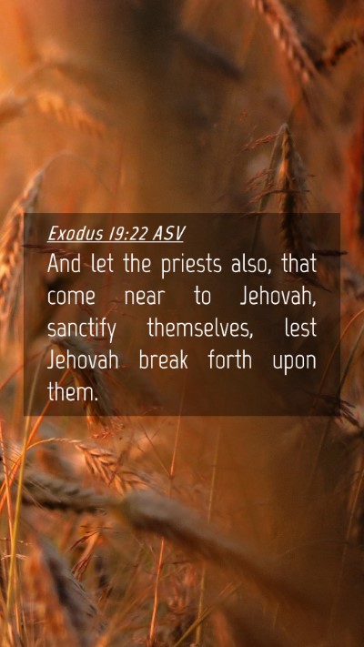 Picture 04 - Exodus 19:22 ASV Mobile Phone Wallpaper - And let the priests also, that come near to - Mobile Bible Verse Wallpaper