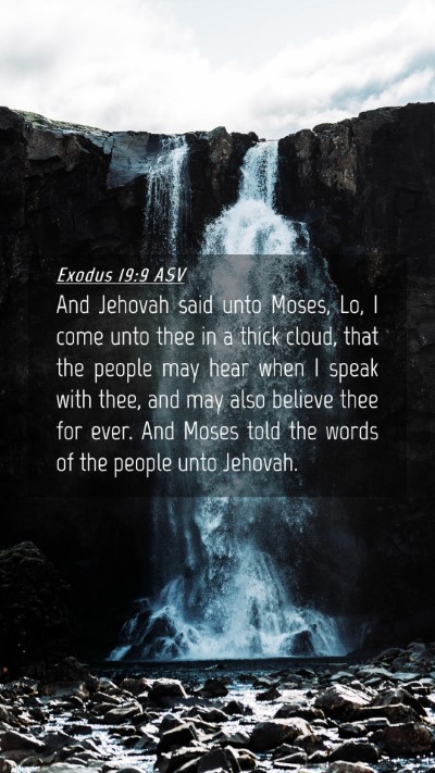 Picture 04 - Exodus 19:9 ASV Mobile Phone Wallpaper - And Jehovah said unto Moses, Lo, I come unto thee - Mobile Bible Verse Wallpaper