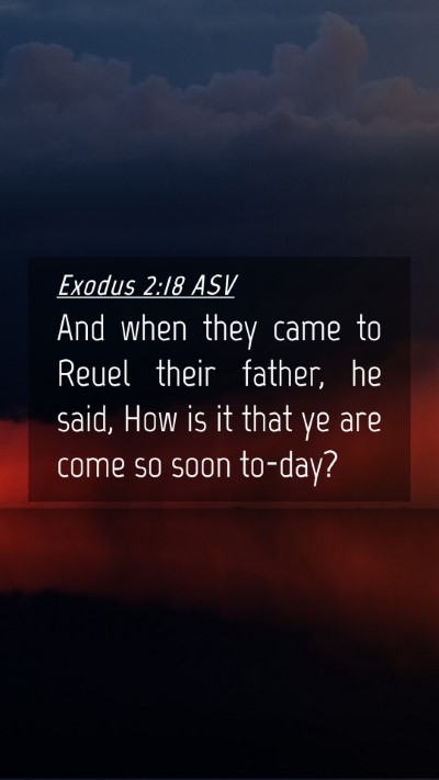 Picture 04 - Exodus 2:18 ASV Mobile Phone Wallpaper - And when they came to Reuel their father, he - Mobile Bible Verse Wallpaper