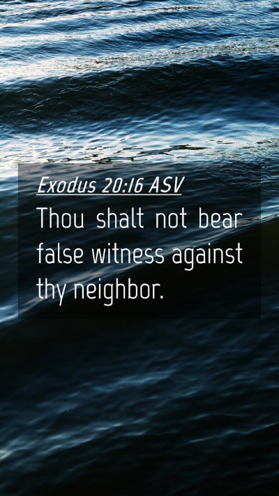 Picture 04 - Exodus 20:16 ASV Mobile Phone Wallpaper - Thou shalt not bear false witness against thy - Mobile Bible Verse Wallpaper