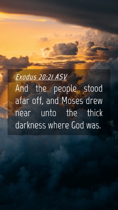 Picture 04 - Exodus 20:21 ASV Mobile Phone Wallpaper - And the people stood afar off, and Moses drew - Mobile Bible Verse Wallpaper