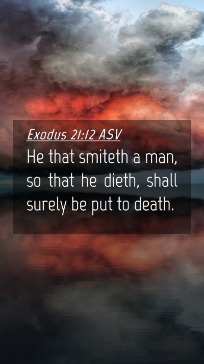 Picture 04 - Exodus 21:12 ASV Mobile Phone Wallpaper - He that smiteth a man, so that he dieth, shall - Mobile Bible Verse Wallpaper