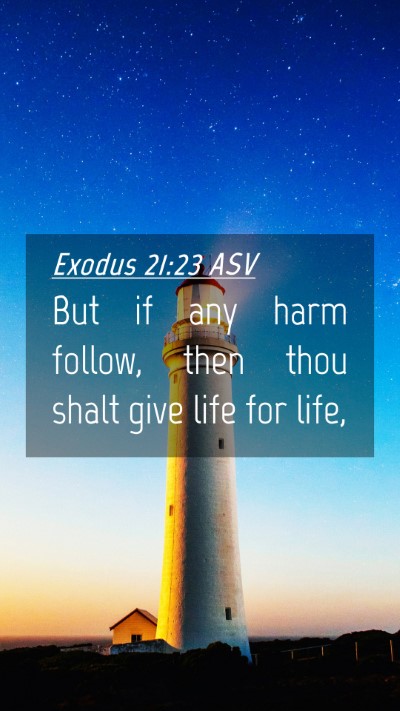 Picture 04 - Exodus 21:23 ASV Mobile Phone Wallpaper - But if any harm follow, then thou shalt give life - Mobile Bible Verse Wallpaper
