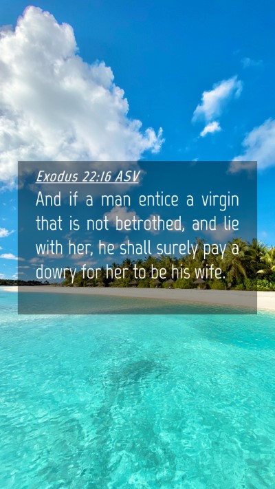 Picture 04 - Exodus 22:16 ASV Mobile Phone Wallpaper - And if a man entice a virgin that is not - Mobile Bible Verse Wallpaper