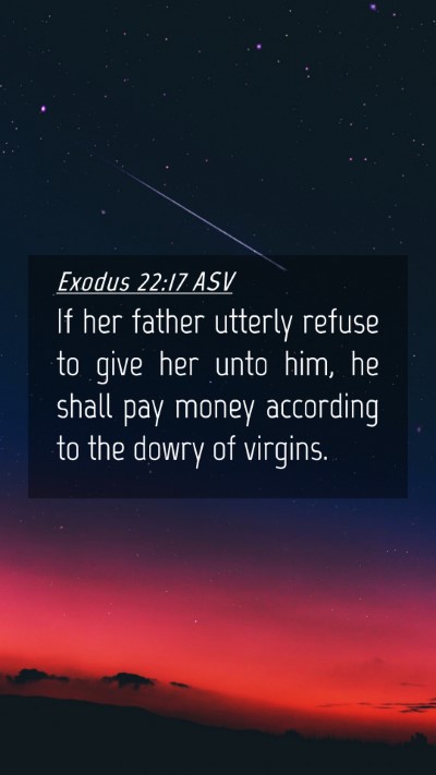 Picture 04 - Exodus 22:17 ASV Mobile Phone Wallpaper - If her father utterly refuse to give her unto - Mobile Bible Verse Wallpaper