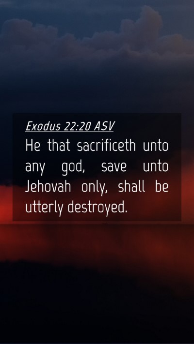 Picture 04 - Exodus 22:20 ASV Mobile Phone Wallpaper - He that sacrificeth unto any god, save unto - Mobile Bible Verse Wallpaper